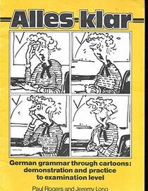 Alles klar: German grammar through cartoons : demonstration and practice to examination level
