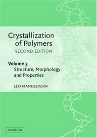 Crystallization of Polymers: Volume 3, Structure, Morphology and Properties