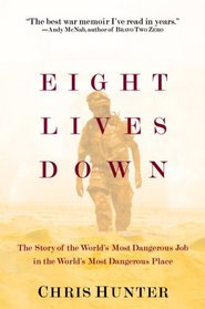 Eight Lives Down: The Story of the World's Most Dangerous Job in the World's Most Dangerous Place