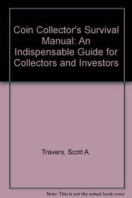 Coin Collector's Survival Manual: An Indispensable Guide for Collectors and Investors (Coin Collector's Survival Manual)