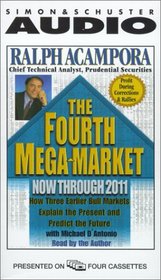 The Fourth Mega-Market, Now Through 2011: How Three Earlier Bull Markets Explain the Present and Predict the Future.