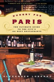 Hungry for Paris: The Ultimate Guide to the City's 102 Best Restaurants