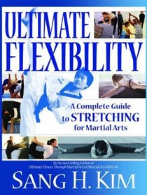 Ultimate Flexibility: A Complete Guide to Stretching for Martial Arts