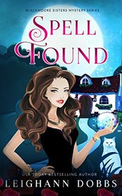 Spell Found (Blackmoore Sisters Cozy Mysteries)