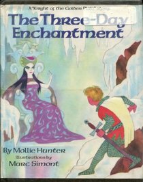 The Three-Day Enchantment (Hunter, Mollie, Knight of the Golden Plain Story.)