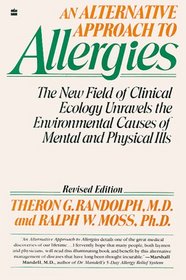 An Alternative Approach to Allergies: The New Field of Clinical Ecology Unravels the Environmental Causes of Mental and Physical Ills