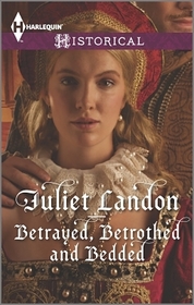 Betrayed, Bethrothed & Bedded (At the Tudor Court, Bk 1) (Harlequin Historical, No 383)