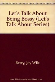 Let's Talk About Being Bossy (Let's Talk About Series)