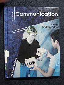 Communication: Creating Understanding (Wandberg, Robert. Life Skills.)