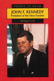 John F. Kennedy: President of the New Frontier (People to Know)