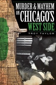 Murder & Mayhem on Chicago's West Side (IL) (Murder and Mayhem in Chicago)