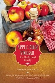 Apple Cider Vinegar for Health and Beauty