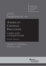 American Criminal Procedure, Cases and Commentary, 2015 Supplement (American Casebook Series)