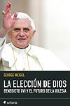 La eleccin de Dios : Benedicto XVI y el futuro de la Iglesia