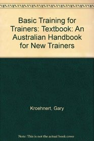 Basic Training for Trainers: Textbook: An Australian Handbook for New Trainers