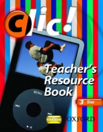 Clic!: 3: Teacher's Resource Book and CD Star