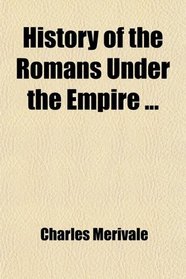 History of the Romans Under the Empire