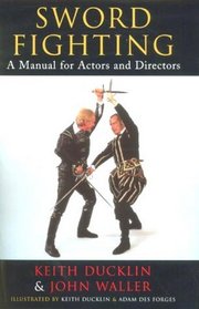Sword Fighting: A Manual for Actors and Directors