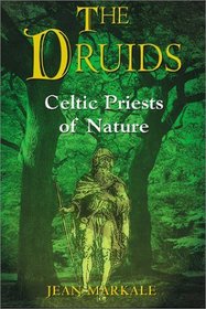 The Druids : Celtic Priests of Nature