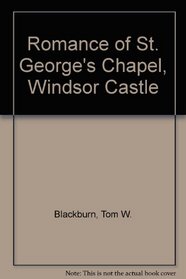 Romance of St. George's Chapel, Windsor Castle