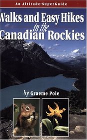 Walks & Easy Hikes in the Canadian Rockies: An Altitude SuperGuide (Recreation Superguides)