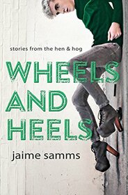 Wheels and Heels (Stories from the Hen and Hog)