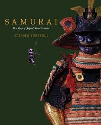 Samurai : The Story of Japan's Great Warriors