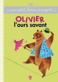Un Petit Livre D'Argent...: Olivier L'Ours Savant (French Edition)