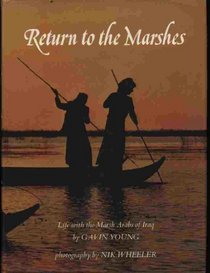 Return to the Marshes: Life with the Marsh Arabs of Iraq