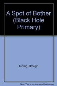 A Spot of Bother (Black Hole Primary)