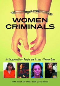 Women and Crime: An Encyclopedia of Issues and Cases
