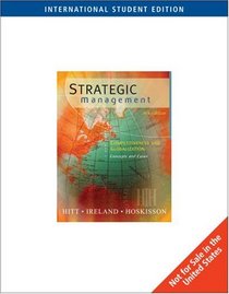 Strategic Management: Competitiveness and Globalization, Concepts and Cases: With Infotrac