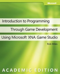 Introduction to Programming Through Game Development Using Microsoft Xna Game Studio