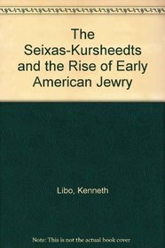 The Seixas-Kursheedts and the Rise of Early American Jewry
