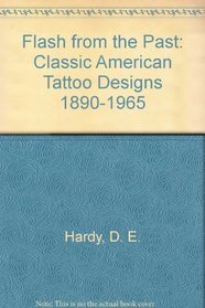 Flash from the Past: Classic American Tattoo Designs 1890-1965