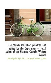 The church and labor, prepared and edited for the Department of Social Action of the National Cathol
