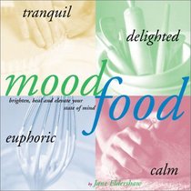 Mood Food: Brighten, Heal, and Elevate Your State of Mind