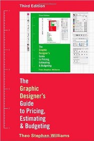 The Graphic Designer's Guide to Pricing, Estimating, and Budgeting (Third Edition)