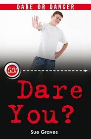 Dare or Danger: Dare You? (Go!)