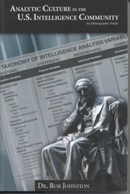 Analytic Culture in the United States Intelligence Community: An Ethnographic Study