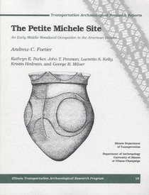 The Petite Michele Site: An Early Middle Woodland Occupation In The American Bottom (Transportation Archaeological Research Reports)