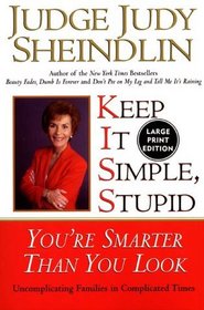 Keep It Simple, Stupid: You're Smarter Than You Look (Large Print)