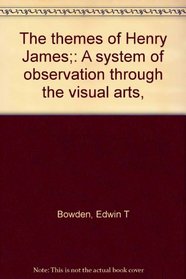The themes of Henry James;: A system of observation through the visual arts,