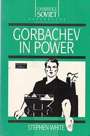 Gorbachev in Power (Cambridge Russian Paperbacks)