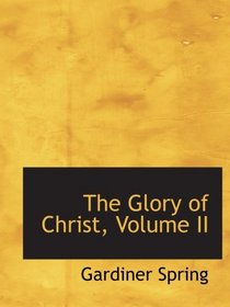 The Glory of Christ, Volume II