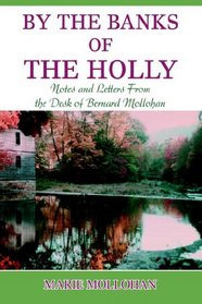 By The Banks of the Holly: Notes and Letters From the Desk of Bernard Mollohan