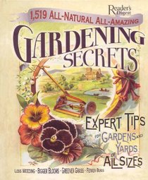 1,519 All-Natural, All-Amazing Gardening Secrets: Expert Tips for Gardens and Yards of All Sizes