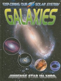 Galaxies: Immense Star Islands (Exploring Our Solar System)