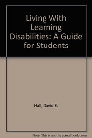 Living With Learning Disabilities: A Guide for Students