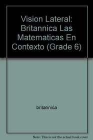 Vision Lateral: Britannica Las Matematicas En Contexto (Grade 6)